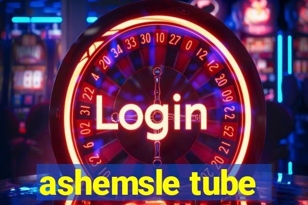 ashemsle tube